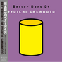 Better Days Of RYUICHI SAKAMOTO (2LP) (Vinyl)
