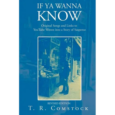 If Ya Wanna Know: Original Songs and Links to YouTube Woven into a Story of Suspense - Paperback