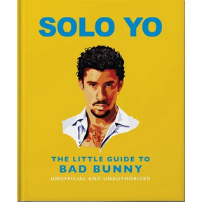 Solo Yo: The Little Guide to Bad Bunny