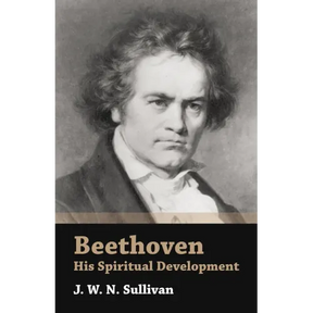 Beethoven - His Spiritual Development