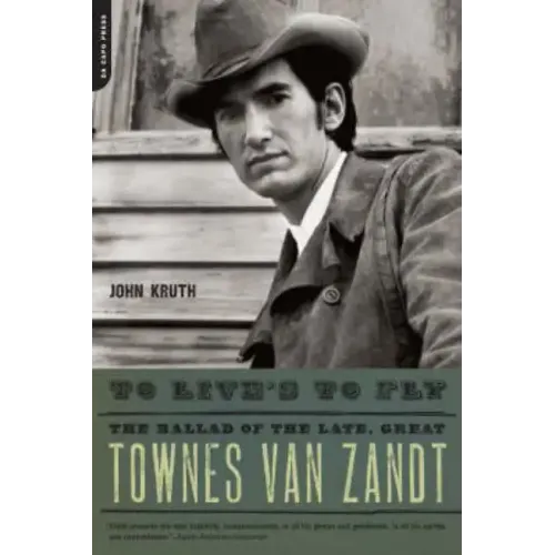 To Live's to Fly: The Ballad of the Late, Great Townes Van Zandt