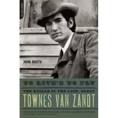 To Live's to Fly: The Ballad of the Late, Great Townes Van Zandt