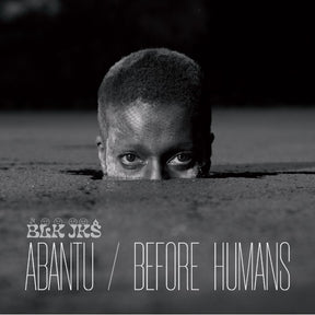 Abantu/Before Humans (Vinyl) - Apocalypse Vinyl