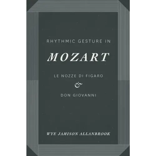 Rhythmic Gesture in Mozart: Le Nozze di Figaro and Don Giovanni