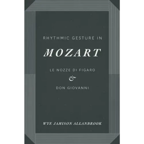 Rhythmic Gesture in Mozart: Le Nozze di Figaro and Don Giovanni