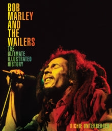 Bob Marley And The Wailers: The Ultimate Illustrated History Book ()