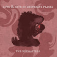 Love & Hate In Desperate Places (Vinyl)