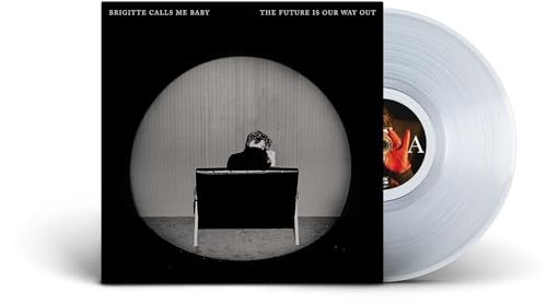 Brigitte Calls Me Baby The Future Is Our Way Out [Clear LP] [Vinyl] - Apocalypse Vinyl