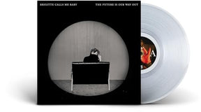 Brigitte Calls Me Baby The Future Is Our Way Out [Clear LP] [Vinyl] - Apocalypse Vinyl