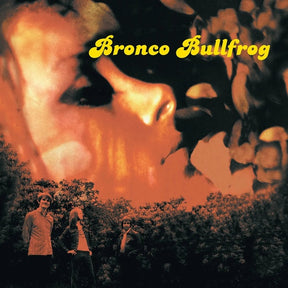 Bronco Bullfrog [Vinyl]