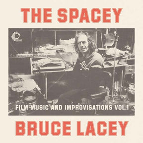 The Spacey Bruce Lacey: Film Music And Improvisations Vol. 1 (Vinyl)