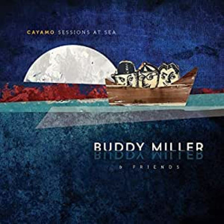 Buddy & Friends Miller - Cayamo Sessions At Sea [Vinyl]