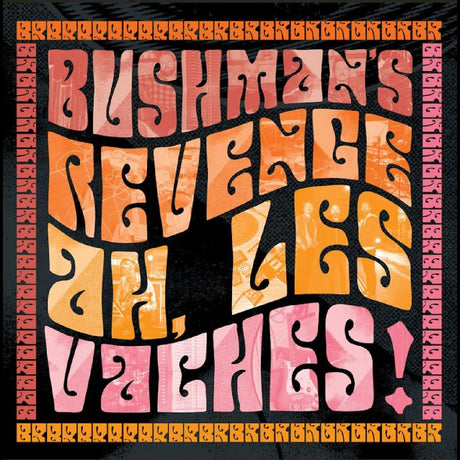 BUSHMAN'S REVENGE - Ah, Les Vaches [CD]