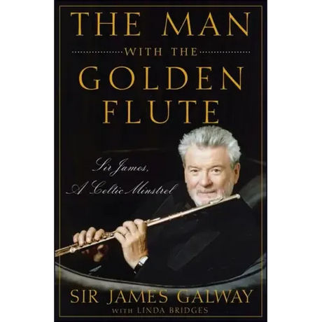 The Man with the Golden Flute: Sir James, a Celtic Minstrel