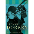 Tommy Dorsey: Livin' in a Great Big Way, A Biography