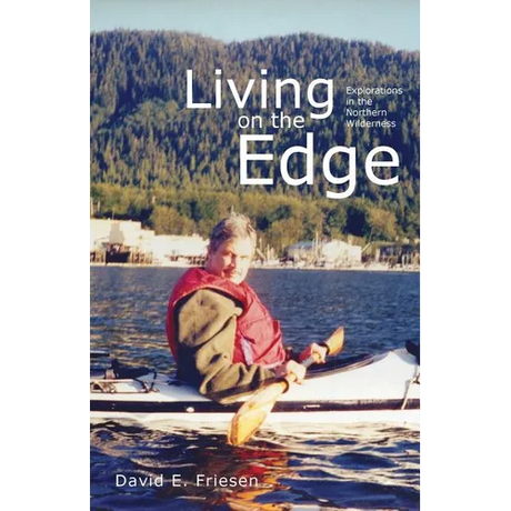 Living on the Edge: Explorations in the Northern Wilderness