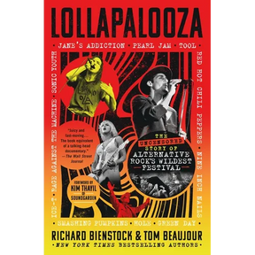 Lollapalooza: The Uncensored Story of Alternative Rock's Wildest Festival