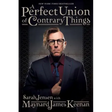 A Perfect Union of Contrary Things