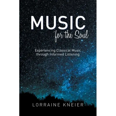 Music for the Soul: Experiencing Classical Music through Informed Listening