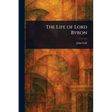 The Life of Lord Byron
