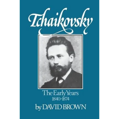 Tchaikovsky: The Early Years 1840-1874