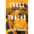 Cross the Tracks: A Memoir