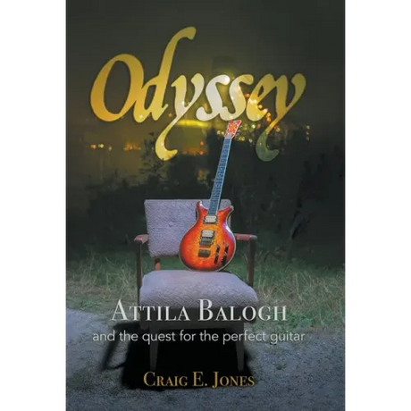 Odyssey: Attila Balogh and the Quest for the Perfect Guitar