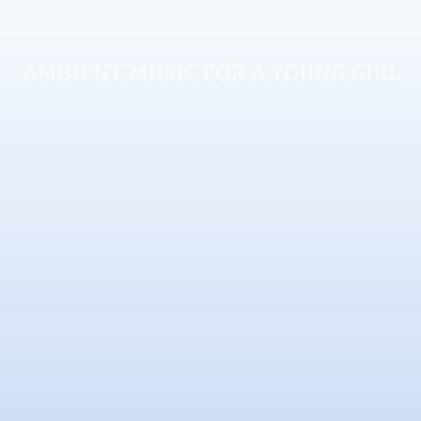 Ambient Music For A Young Girl (Vinyl)