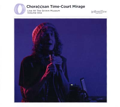 Chora(s)san Time-Court Mirage: Live At The Grimm Museum Vol. 1 (CD)