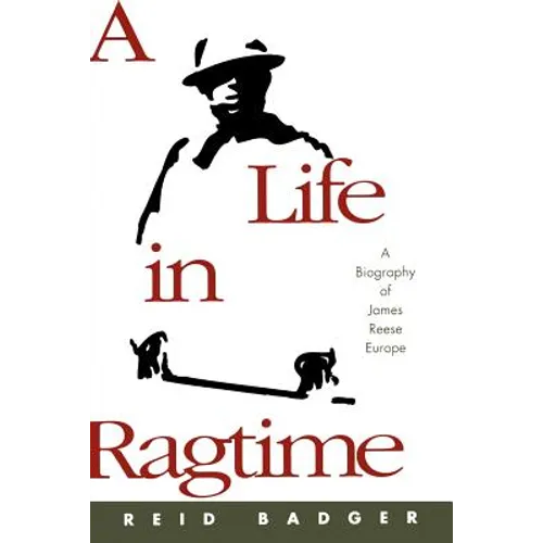 A Life in Ragtime: A Biography of James Reese Europe