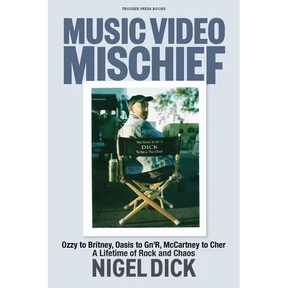Music Video Mischief: Ozzy to Britney, Oasis to Gn'r, McCartney to Cher: A Lifetime of Rock and Chaos