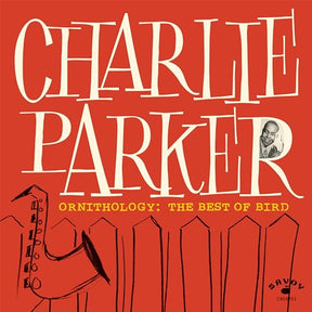 Charlie Parker Ornithology: The Best Of Bird [LP] [Vinyl] - Apocalypse Vinyl