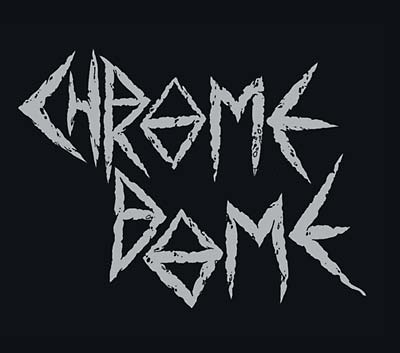 Chrome Dome (CD)