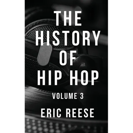 The History of Hip Hop: Volume 3
