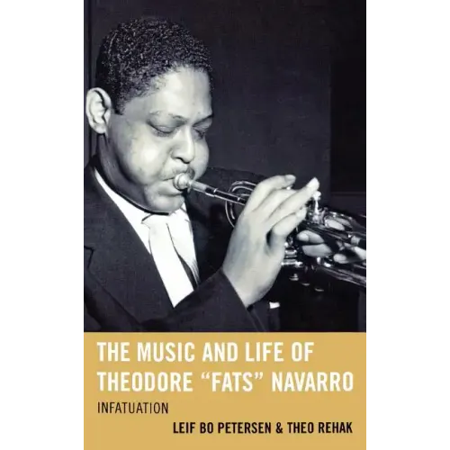 The Music and Life of Theodore Fats Navarro: Infatuation