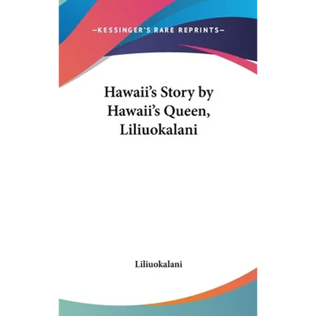 Hawaii's Story by Hawaii's Queen, Liliuokalani