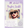 All About Taylor Swift: Includes 70 Facts, Inspiring Quotes, Quizzes, activities and much, much more.