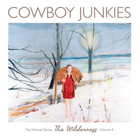 Cowboy Junkies - The Wilderness: The Nomad Series, Vol. 4 [CD]