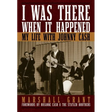 I Was There When It Happened: My Life with Johnny Cash