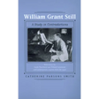 William Grant Still: A Study in Contradictions Volume 2