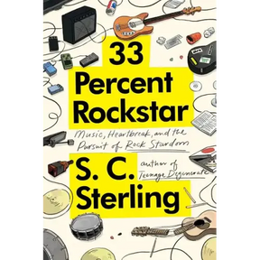 33 Percent Rockstar: Music, Heartbreak and the Pursuit of Rock Stardom
