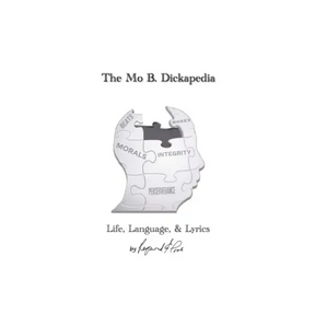 The Mo B. Dickapedia: Life, Language, & Lyrics
