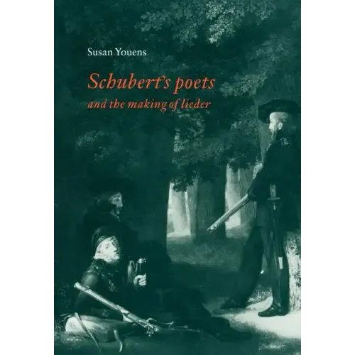 Schubert's Poets and the Making of Lieder