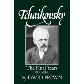 Tchaikovsky: The Final Years 1855-1893