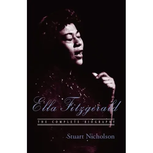 Ella Fitzgerald: A Biography of the First Lady of Jazz, Updated Edition