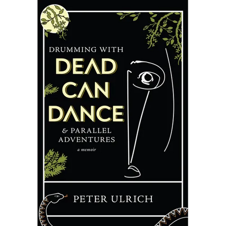 Drumming with Dead Can Dance: And Parallel Adventures