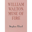 William Walton: Muse of Fire