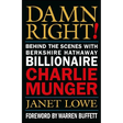 Damn Right!: Behind the Scenes with Berkshire Hathaway Billionaire Charlie Munger