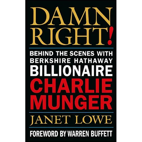 Damn Right!: Behind the Scenes with Berkshire Hathaway Billionaire Charlie Munger
