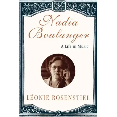 Nadia Boulanger: A Life in Music